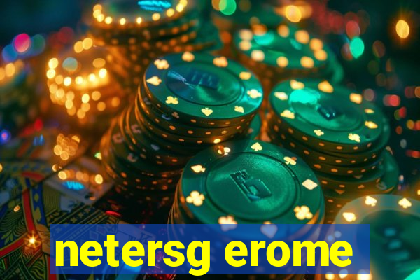 netersg erome